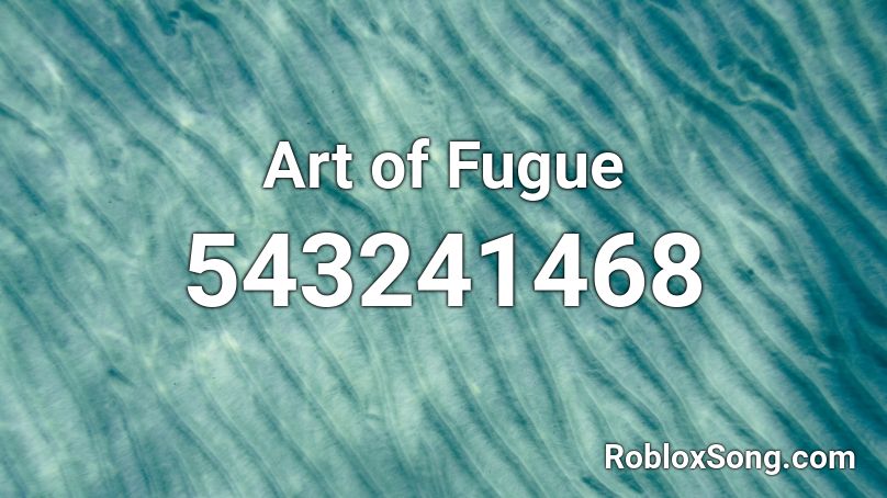 Art of Fugue Roblox ID