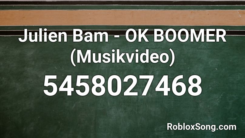 Julien Bam Ok Boomer Musikvideo Roblox Id Roblox Music Codes - ok boomer remix roblox id