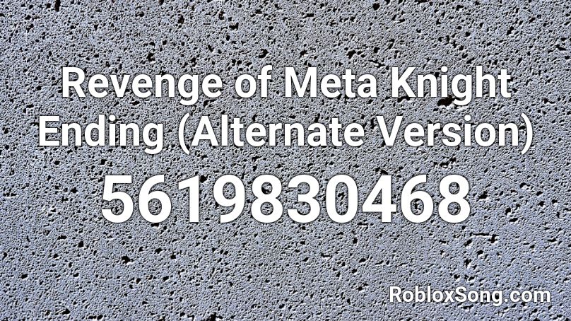 Revenge of Meta Knight Ending (Alternate Version)  Roblox ID