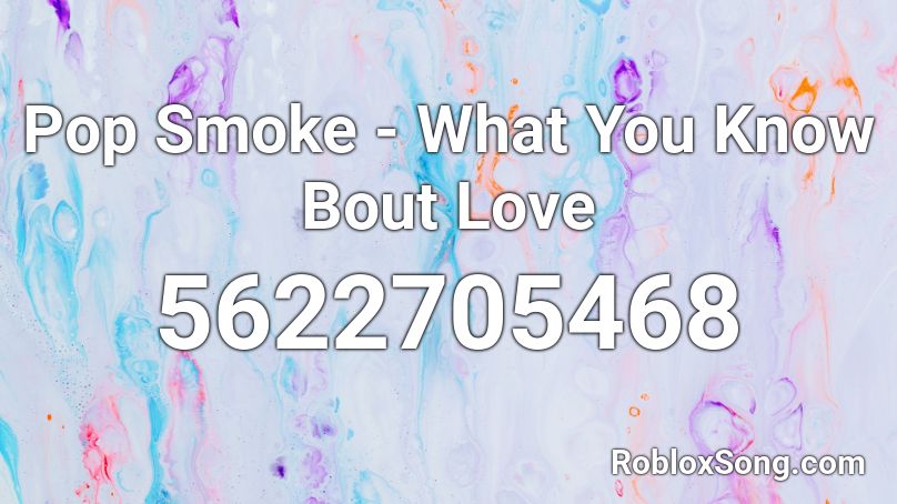 Pop Smoke - What You Know Bout Love Roblox ID