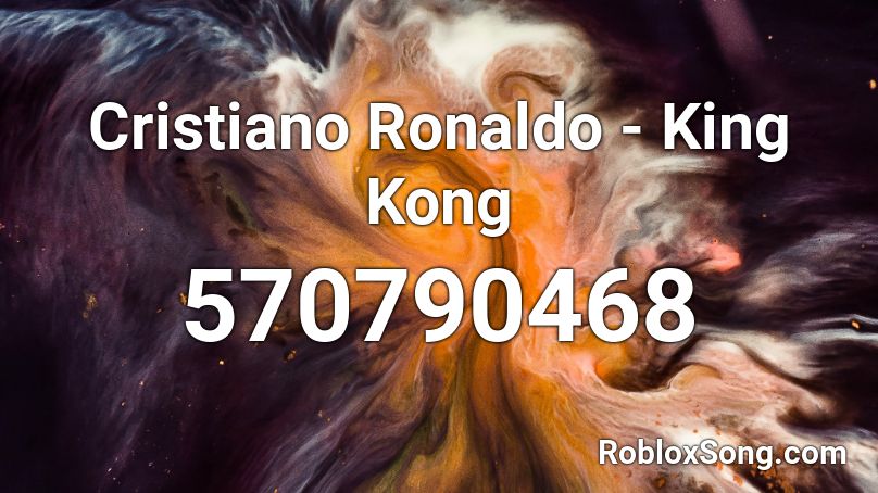 Cristiano Ronaldo - King Kong  Roblox ID