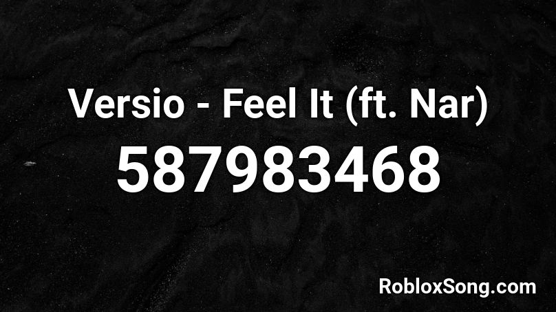 Versio - Feel It (ft. Nar) Roblox ID