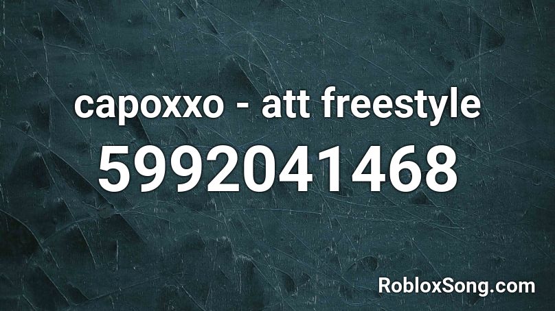 capoxxo - att freestyle Roblox ID