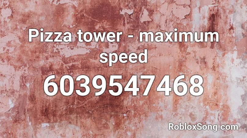 Pizza tower - maximum speed Roblox ID