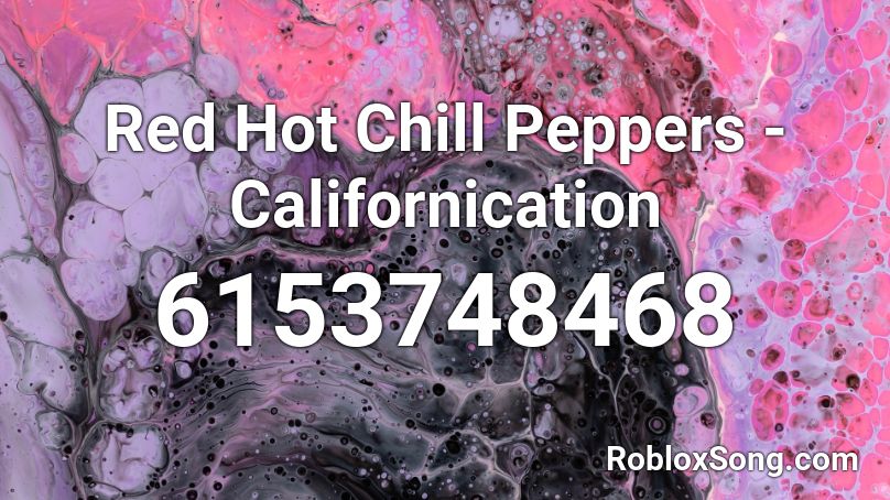 Red Hot Chill Peppers - Californication Roblox ID