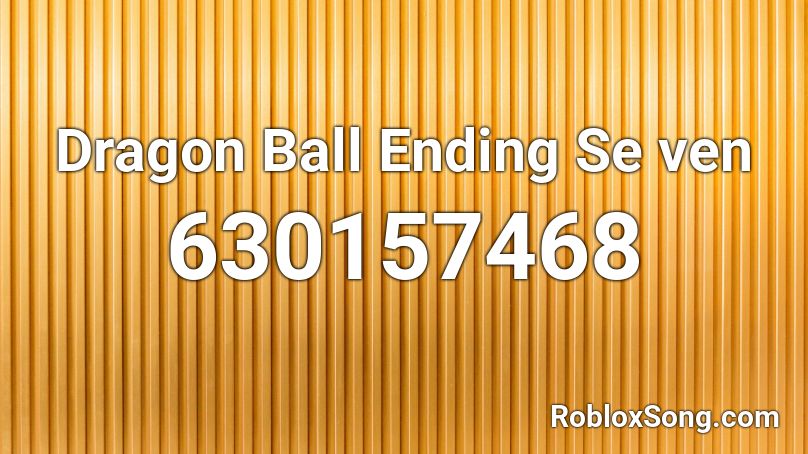 Dragon Ball Ending Se ven Roblox ID