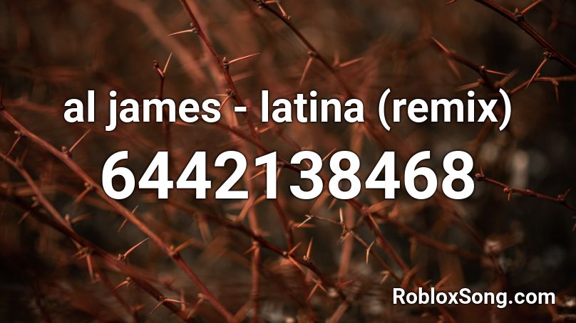 al james - latina (remix) Roblox ID