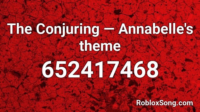 The Conjuring — Annabelle's theme Roblox ID