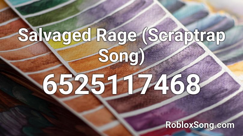 Salvaged Rage (Scraptrap Song) Roblox ID