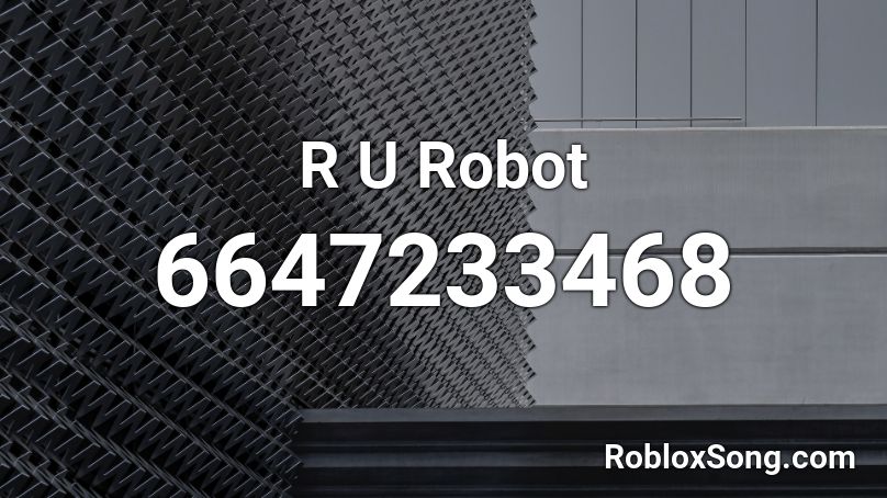 R U Robot Roblox ID