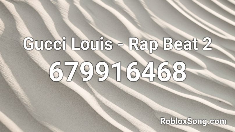 Gucci Louis - Rap Beat 2 Roblox ID