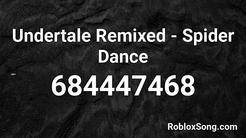 Undertale Remixed - Spider Dance  Roblox ID