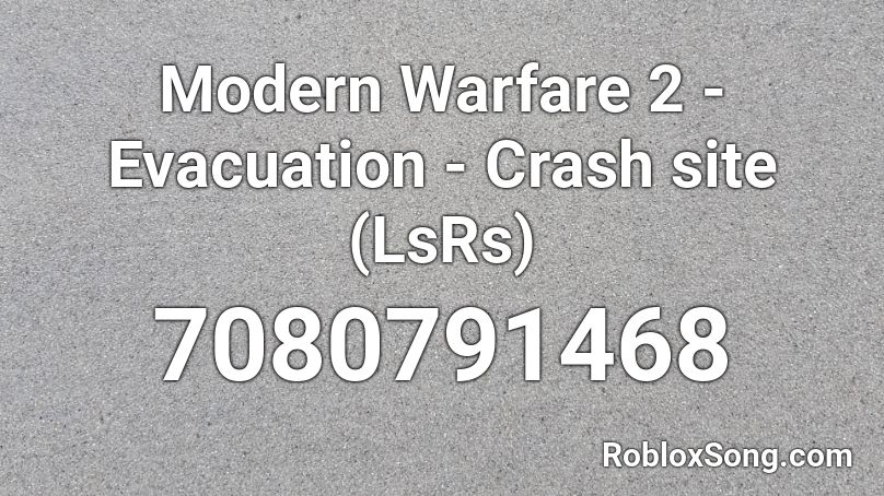 Modern Warfare 2 - Evacuation - Crash site (LsRs) Roblox ID