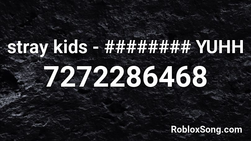 stray kids - ######## YUHH Roblox ID