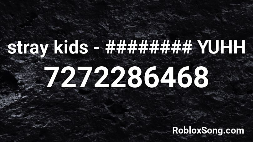 stray kids - ######## YUHH Roblox ID - Roblox music codes