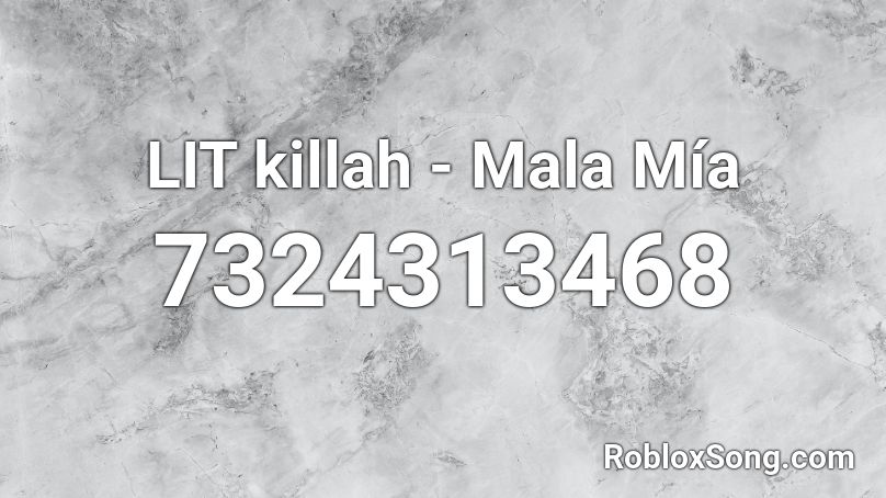 LIT killah - Mala Mía Roblox ID