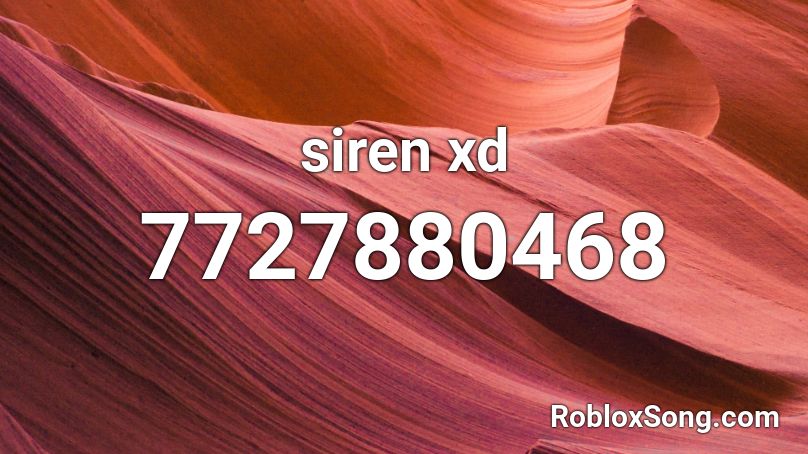 siren xd Roblox ID