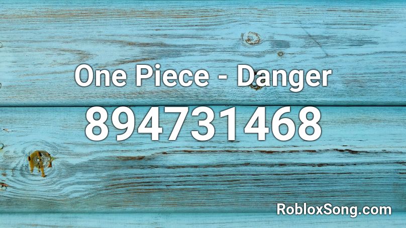 One Piece - Danger Roblox ID