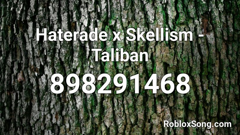 Haterade x Skellism - Taliban Roblox ID