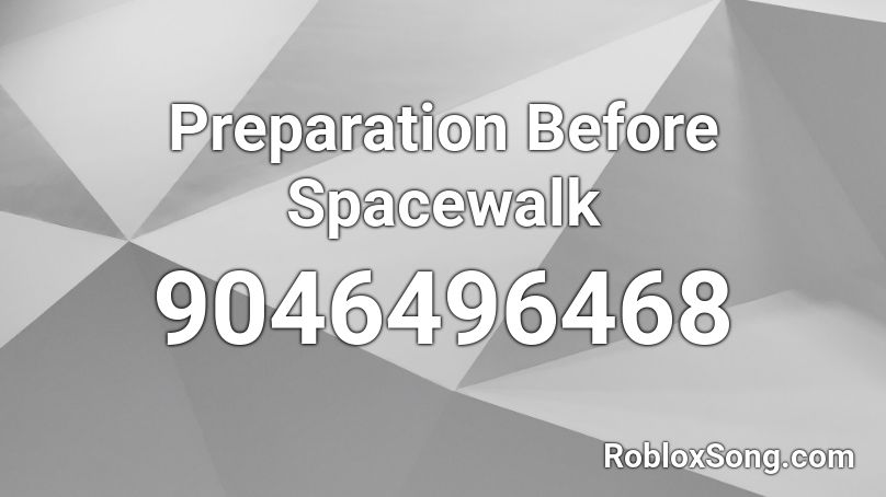 Preparation Before Spacewalk Roblox ID