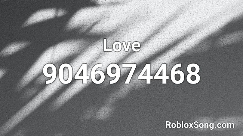 Love Roblox ID - Roblox music codes