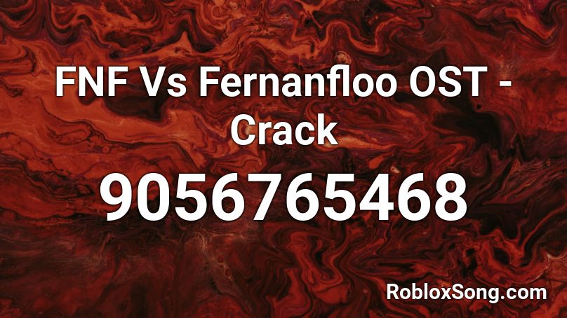 FNF Vs Fernanfloo OST - Crack Roblox ID