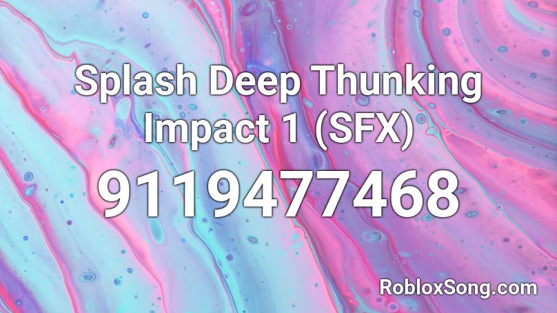 Splash Deep Thunking Impact 1 (SFX) Roblox ID