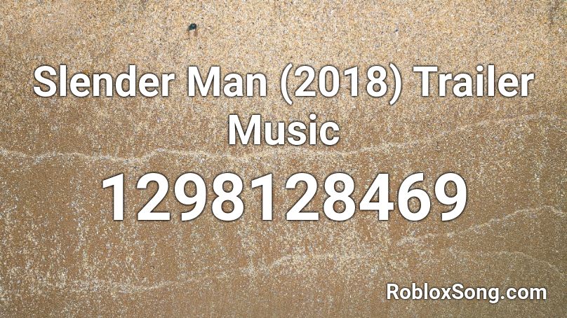 Slender Man (2018) Trailer Music Roblox ID