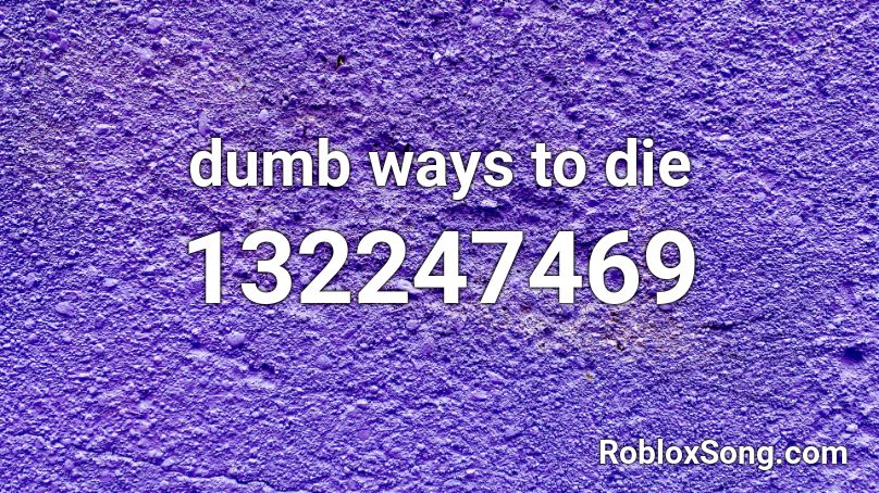 dumb ways to die Roblox ID