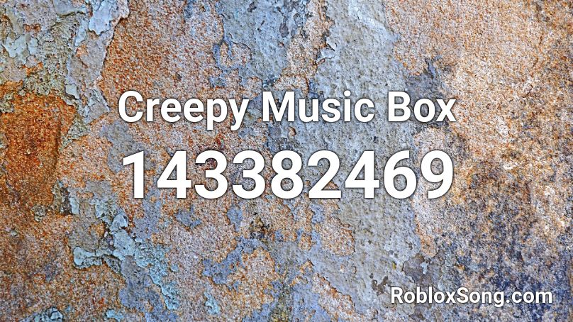 Creepy Music Box Roblox ID