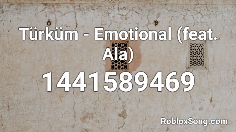 Türküm - Emotional (feat. Ala) Roblox ID