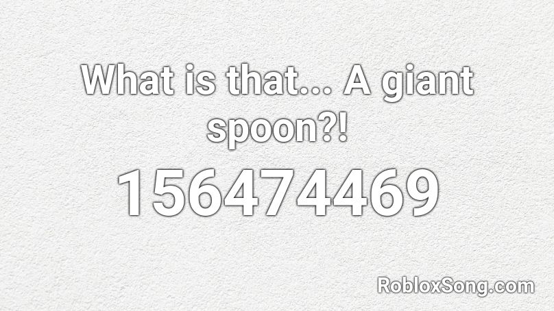 What is that...  A giant spoon?! Roblox ID