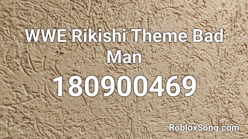 WWE Rikishi Theme Bad Man Roblox ID