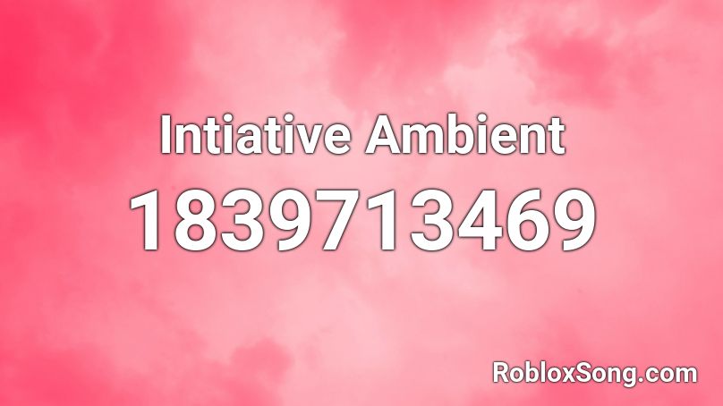 Intiative Ambient Roblox ID