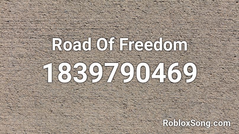 Road Of Freedom Roblox ID