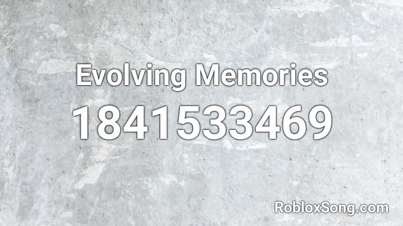 Evolving Memories Roblox ID