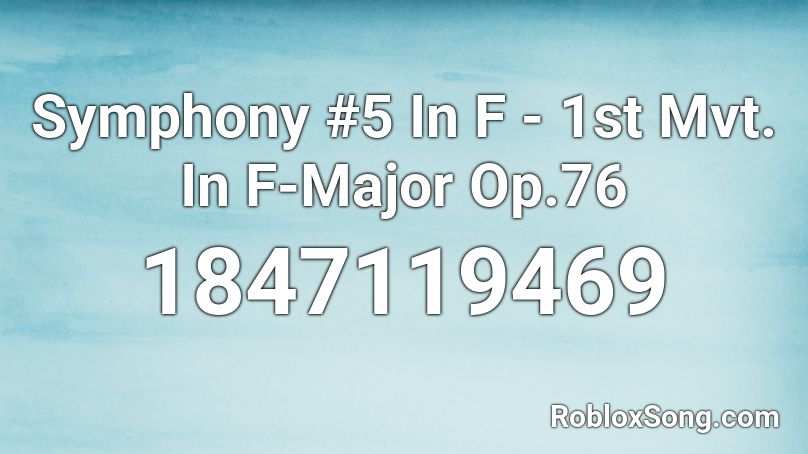 Symphony #5 In F - 1st Mvt. In F-Major Op.76 Roblox ID