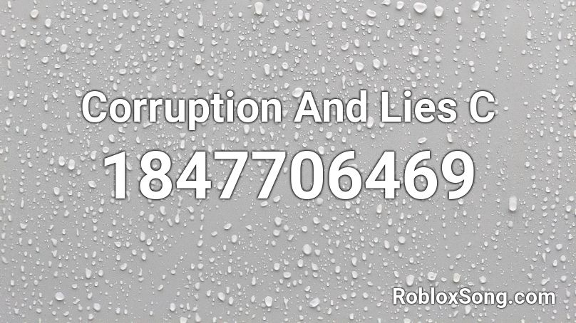 Corruption And Lies C Roblox ID