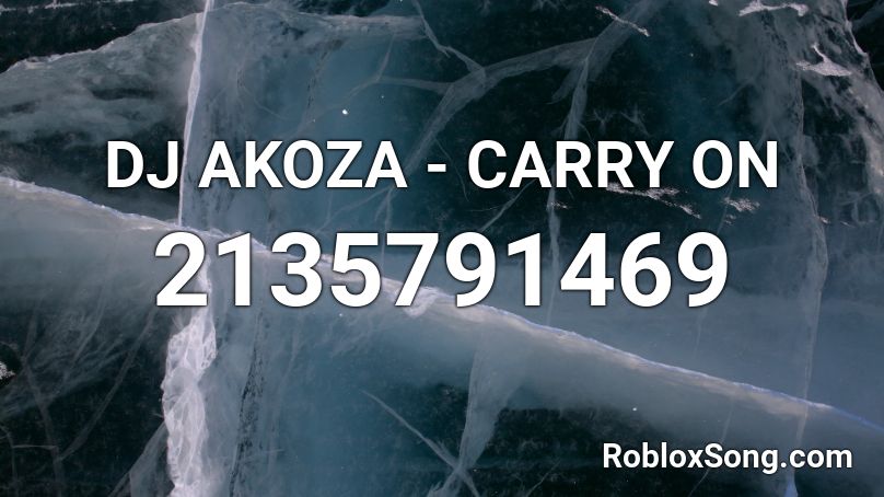DJ AKOZA - CARRY ON Roblox ID