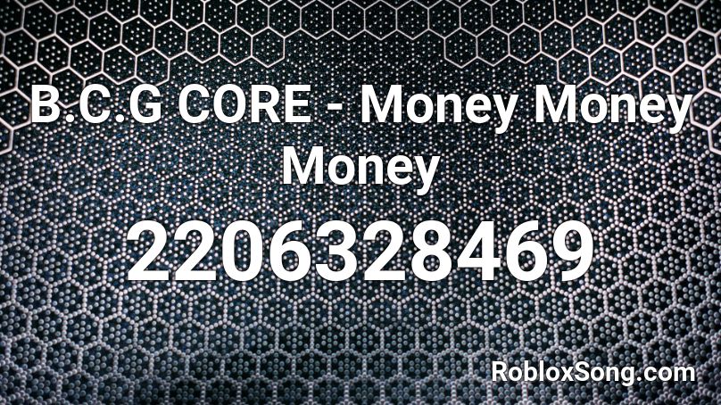 B.C.G CORE - Money Money Money Roblox ID