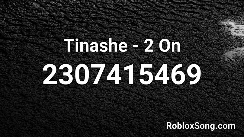 Tinashe - 2 On Roblox ID