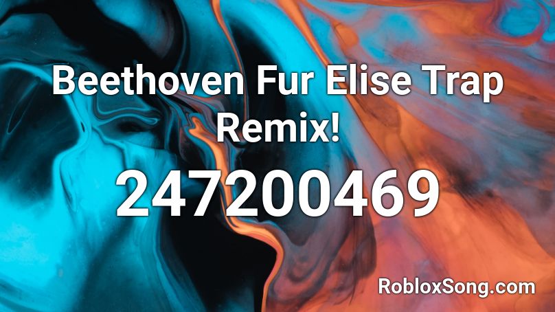 Beethoven Fur Elise Trap Remix Roblox Id Roblox Music Codes 