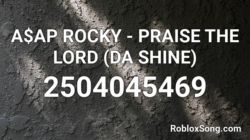 A$AP ROCKY - PRAISE THE LORD (DA SHINE) Roblox ID
