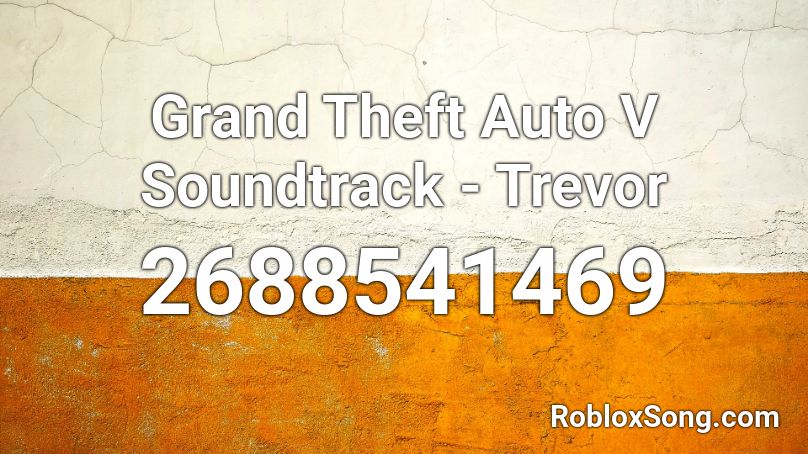 Grand Theft Auto V Soundtrack Trevor Roblox Id Roblox Music Codes - grand theft auto v roblox