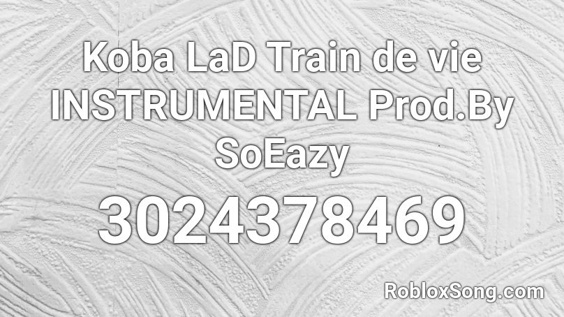 Koba Lad Train De Vie Instrumental Prod By Soeazy Roblox Id Roblox Music Codes - what year was lad created in roblox