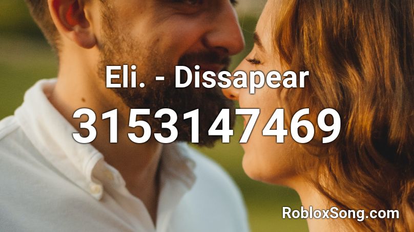 Eli. - Dissapear Roblox ID