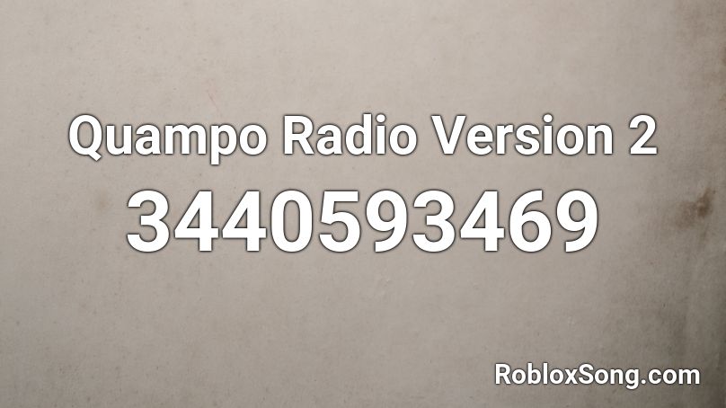 Quampo Radio Version 2 Roblox Id Roblox Music Codes - roblox music radio code for old town road