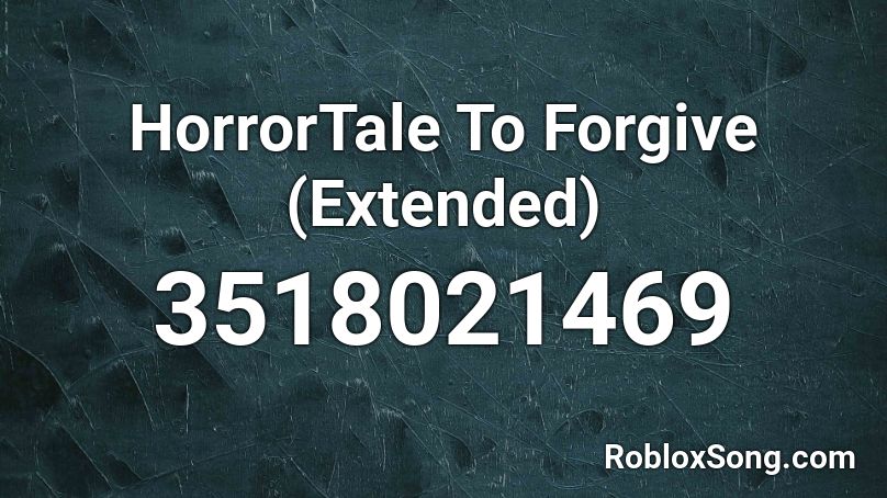 Horrortale - To Forgive (Extended) Roblox ID