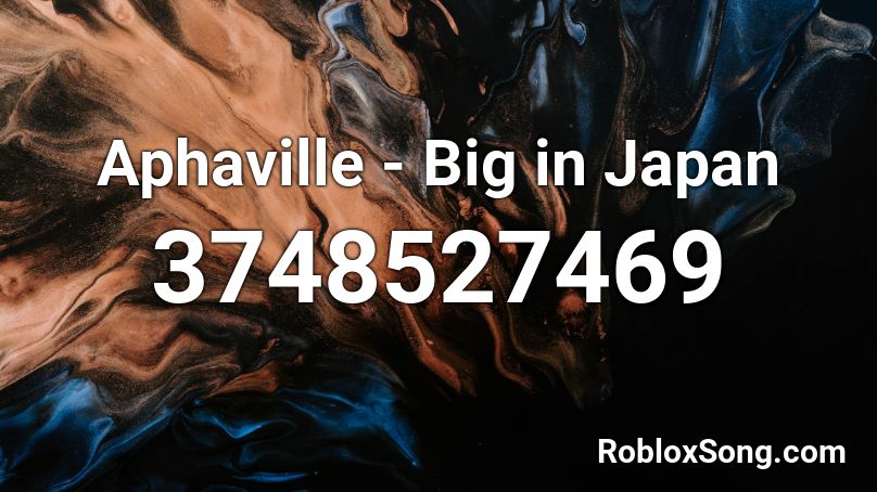Aphaville - Big in Japan Roblox ID