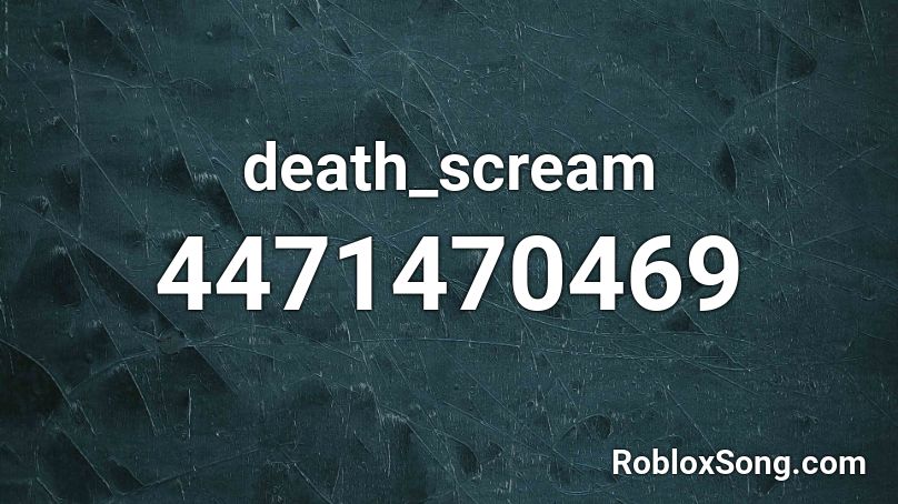 death_scream Roblox ID